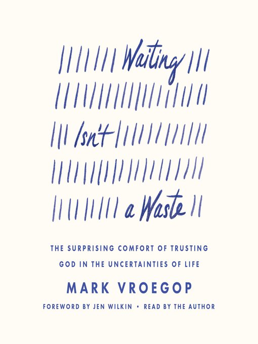 Title details for Waiting Isn't a Waste by Mark Vroegop - Available